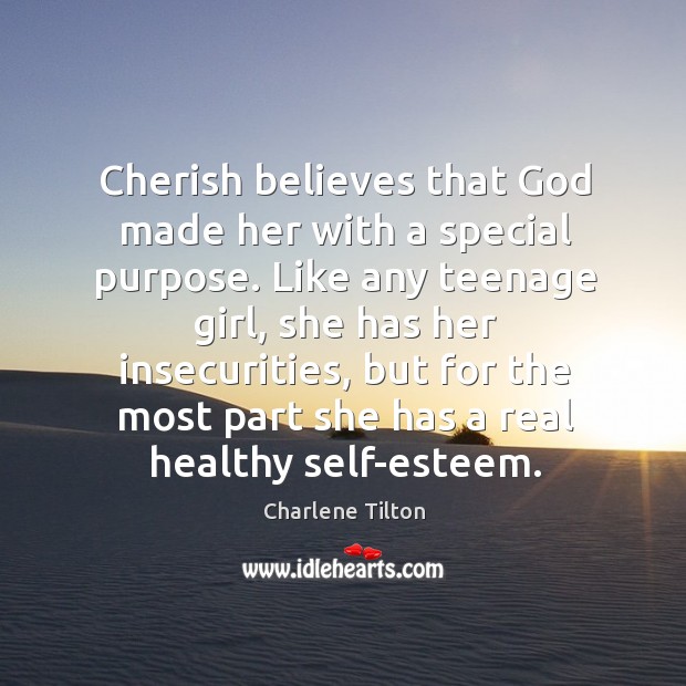 Cherish believes that God made her with a special purpose. Charlene Tilton Picture Quote
