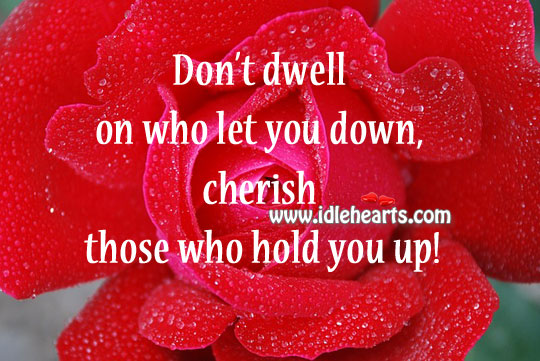 Cherish those who hold you up! Image