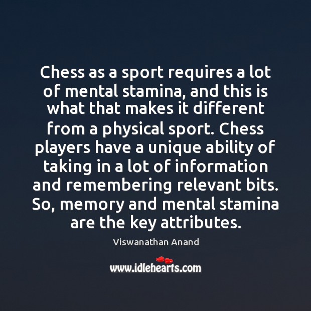 Chess as a sport requires a lot of mental stamina, and this Viswanathan Anand Picture Quote