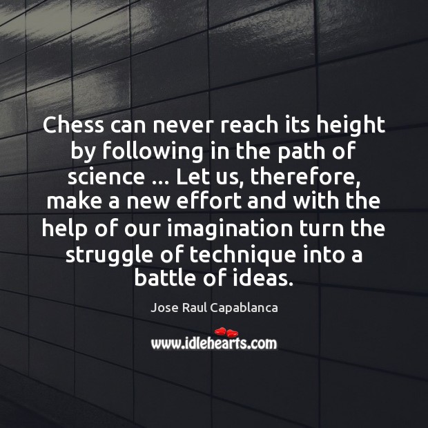 Chess can never reach its height by following in the path of Image