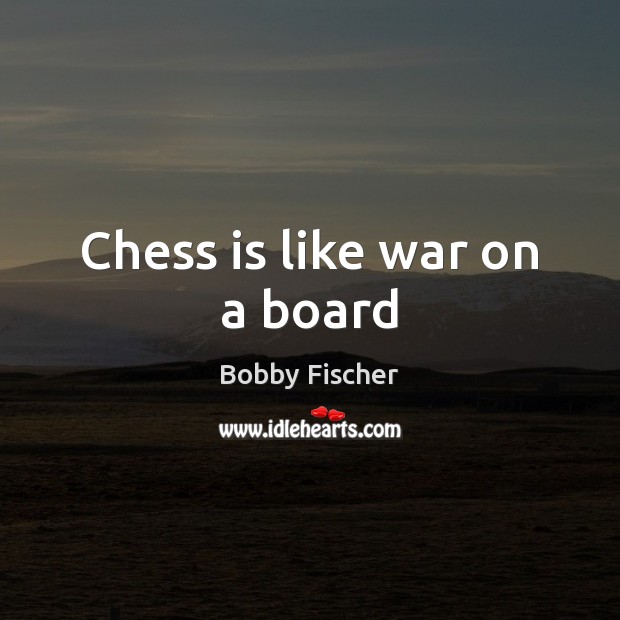 Chess is like war on a board Image