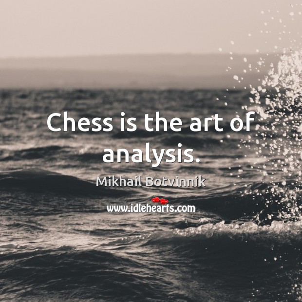 Chess is the art of analysis. Image