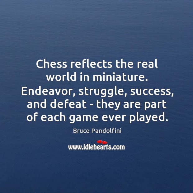 Chess reflects the real world in miniature. Endeavor, struggle, success, and defeat Image