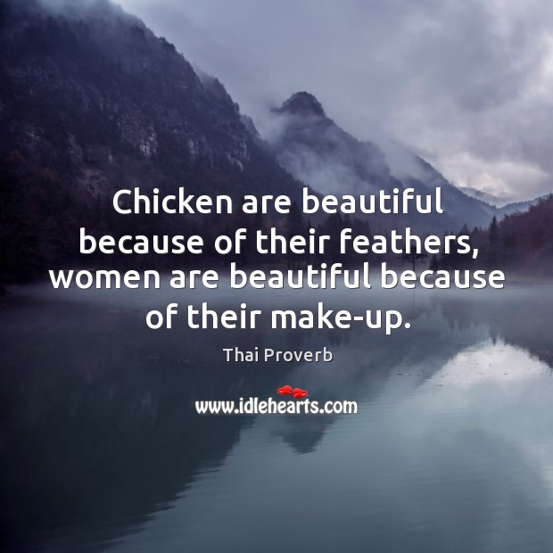 Chicken are beautiful because of their feathers Thai Proverbs Image