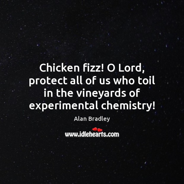 Chicken fizz! O Lord, protect all of us who toil in the Image