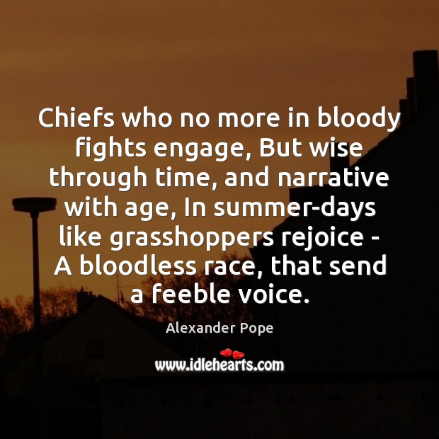 Chiefs who no more in bloody fights engage, But wise through time, Image