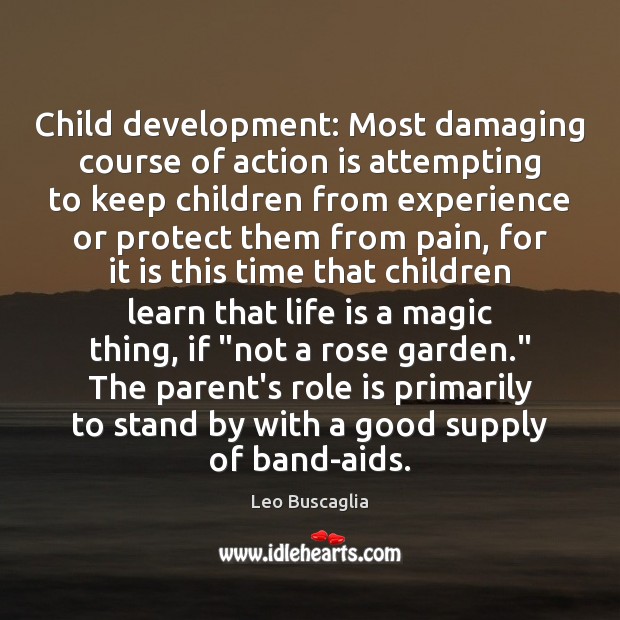 Child development: Most damaging course of action is attempting to keep children Action Quotes Image