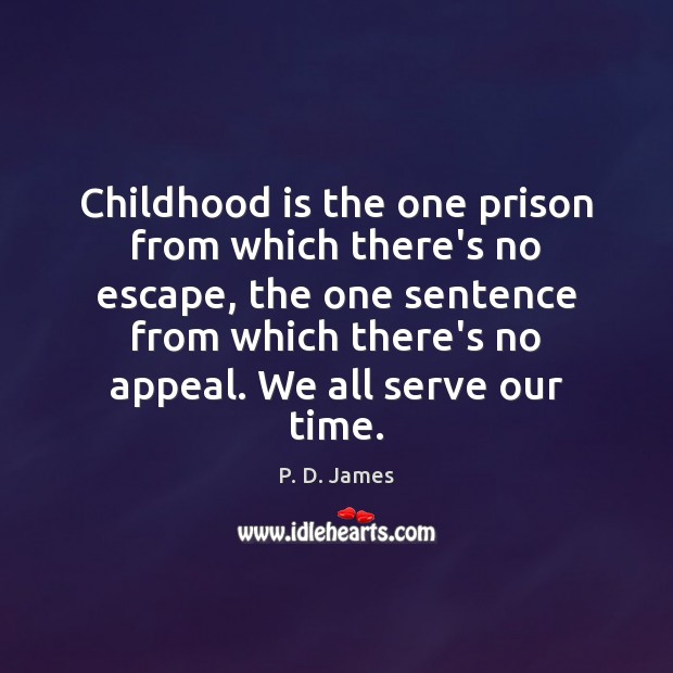 Childhood is the one prison from which there’s no escape, the one Childhood Quotes Image