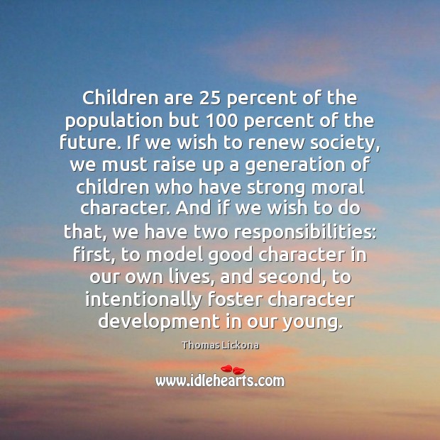 Children are 25 percent of the population but 100 percent of the future. If Children Quotes Image