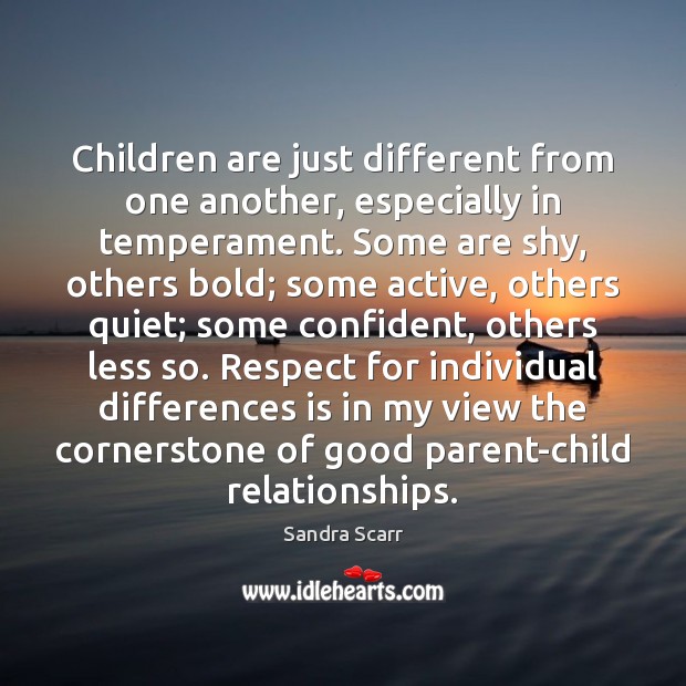 Children are just different from one another, especially in temperament. Some are Sandra Scarr Picture Quote