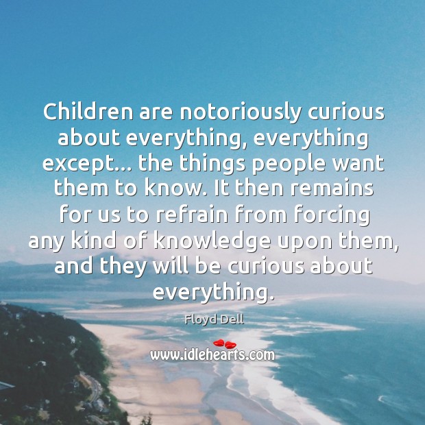 Children are notoriously curious about everything, everything except… the things people want Image