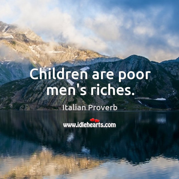 Children are poor men’s riches. Image