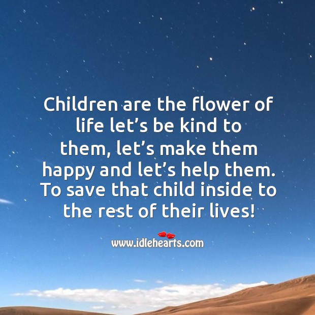 Children are the flower of life. Children Quotes Image