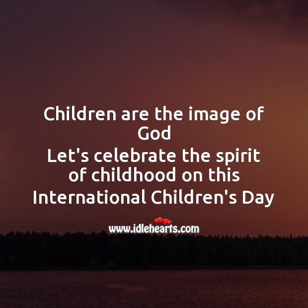 Children are the image of God Celebrate Quotes Image