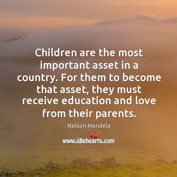 Children are the most important asset in a country. For them to Nelson Mandela Picture Quote
