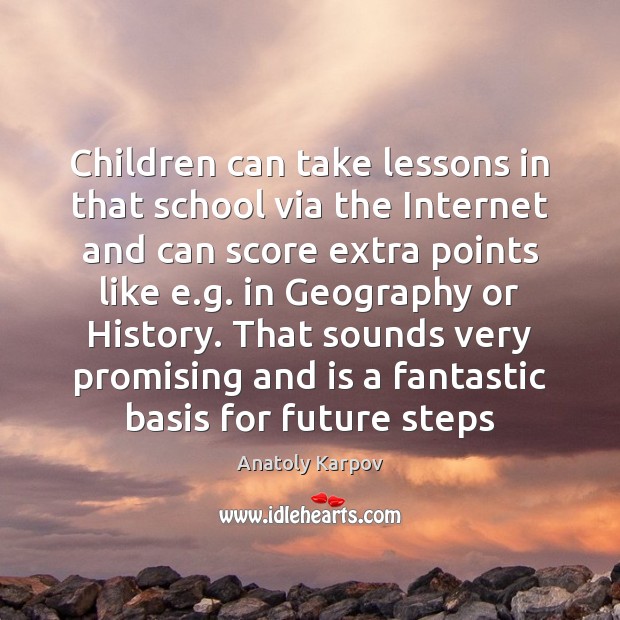 Children can take lessons in that school via the Internet and can Image