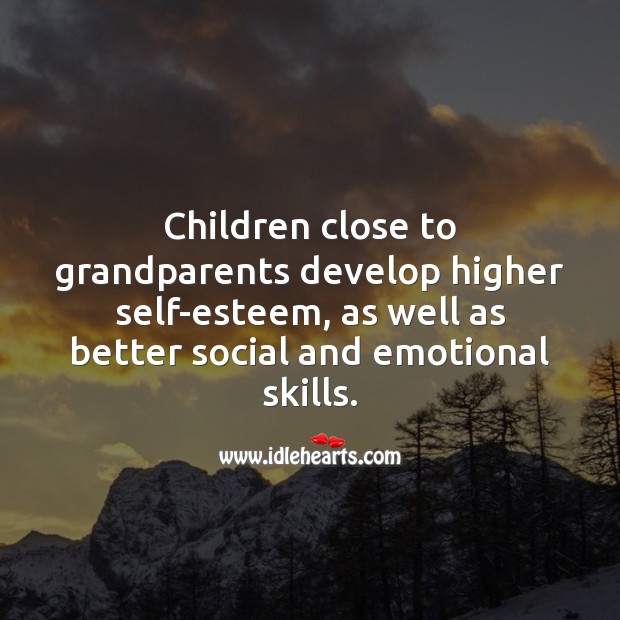 Children close to grandparents develop higher self-esteem. Children Quotes Image