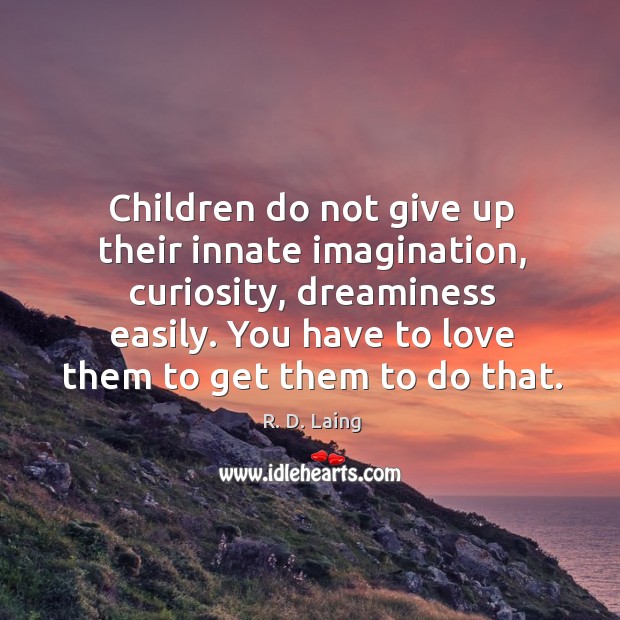 Children do not give up their innate imagination, curiosity, dreaminess easily. Image
