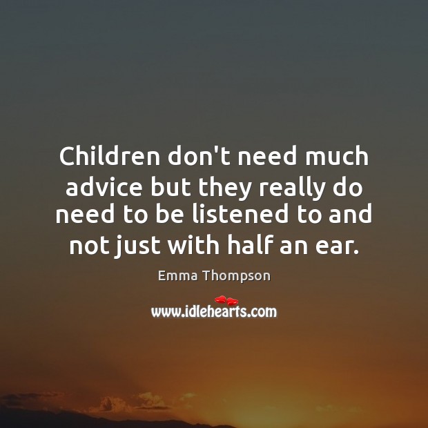 Children don’t need much advice but they really do need to be Image