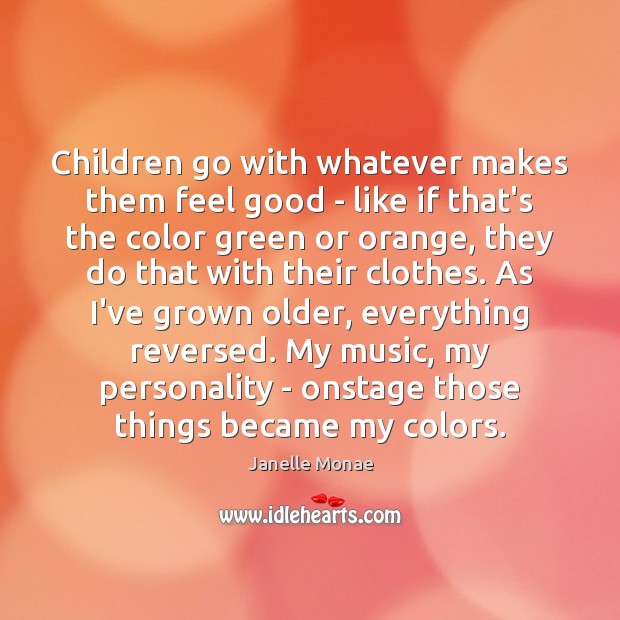 Children go with whatever makes them feel good – like if that’s Image