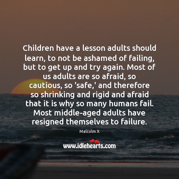 Children have a lesson adults should learn, to not be ashamed of Try Again Quotes Image