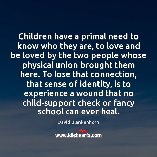 Children have a primal need to know who they are, to love Image