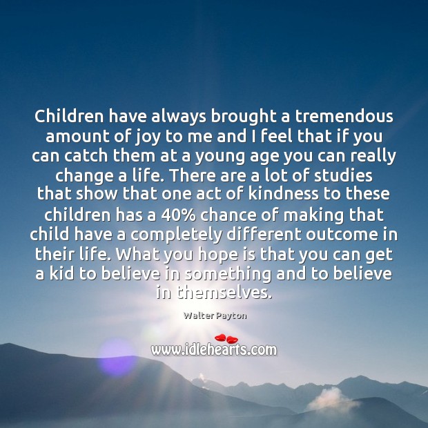 Children have always brought a tremendous amount of joy to me and Image