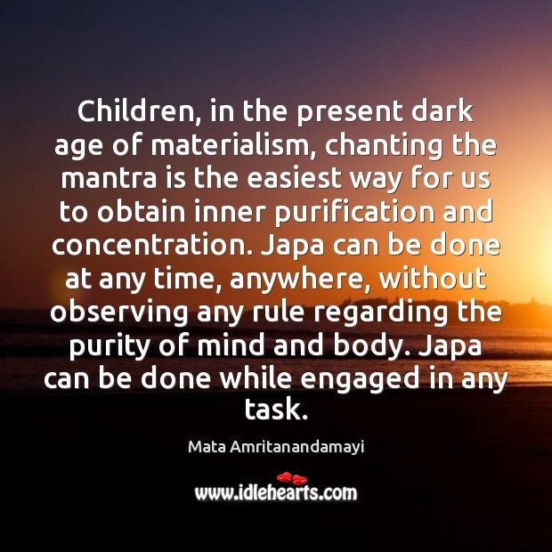 Children, in the present dark age of materialism, chanting the mantra is Image