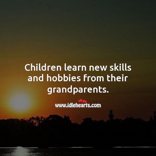 Children learn new skills and hobbies from their grandparents. Image