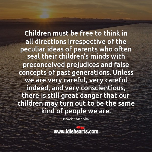 Children must be free to think in all directions irrespective of the Brock Chisholm Picture Quote