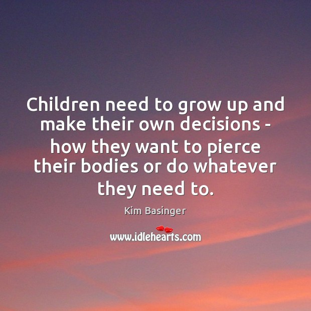 Children need to grow up and make their own decisions – how Kim Basinger Picture Quote