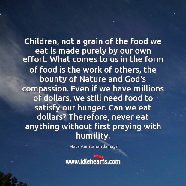 Children, not a grain of the food we eat is made purely Mata Amritanandamayi Picture Quote