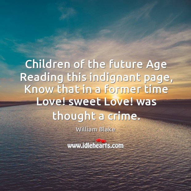 Children of the future age reading this indignant page Crime Quotes Image