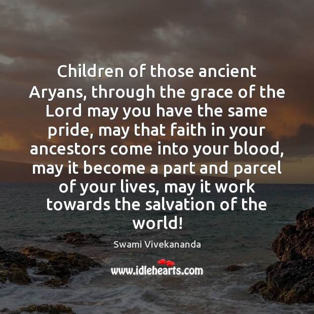 Children of those ancient Aryans, through the grace of the Lord may Swami Vivekananda Picture Quote