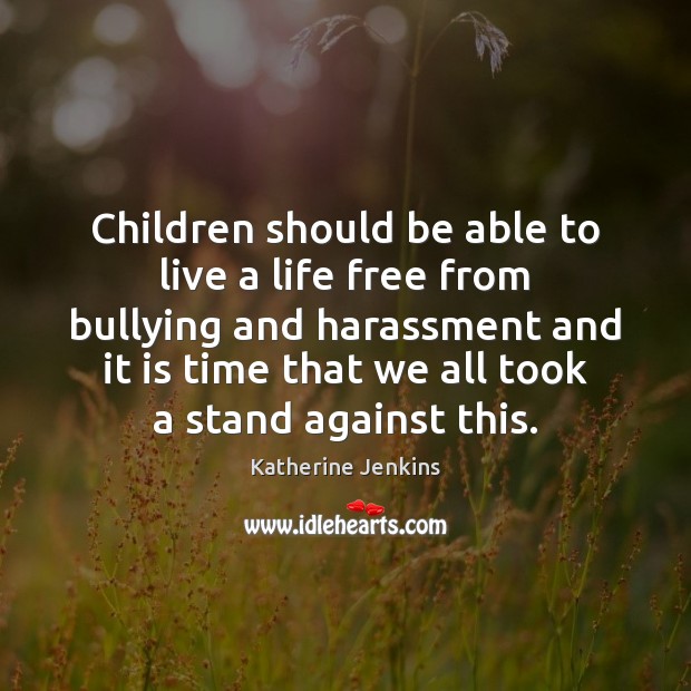Children should be able to live a life free from bullying and Image