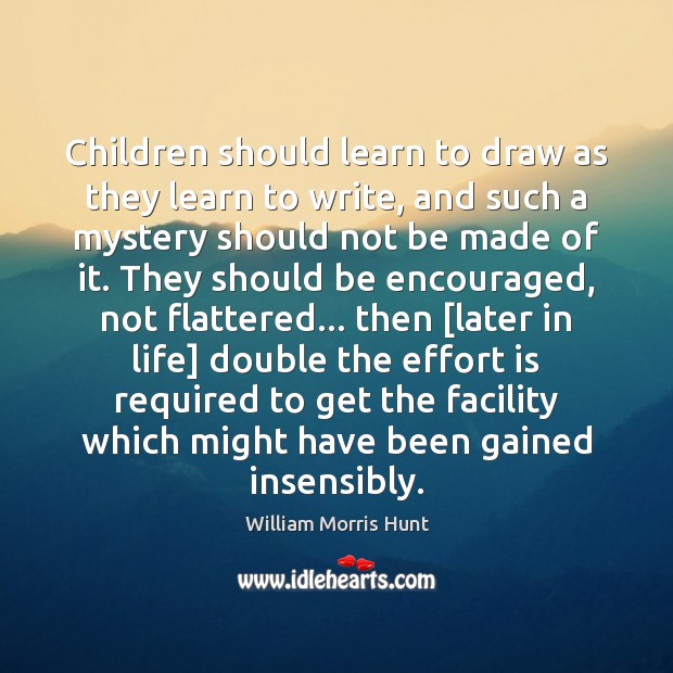Children should learn to draw as they learn to write, and such Image