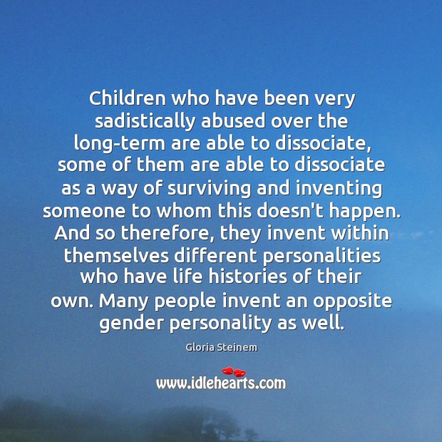 Children who have been very sadistically abused over the long-term are able Image