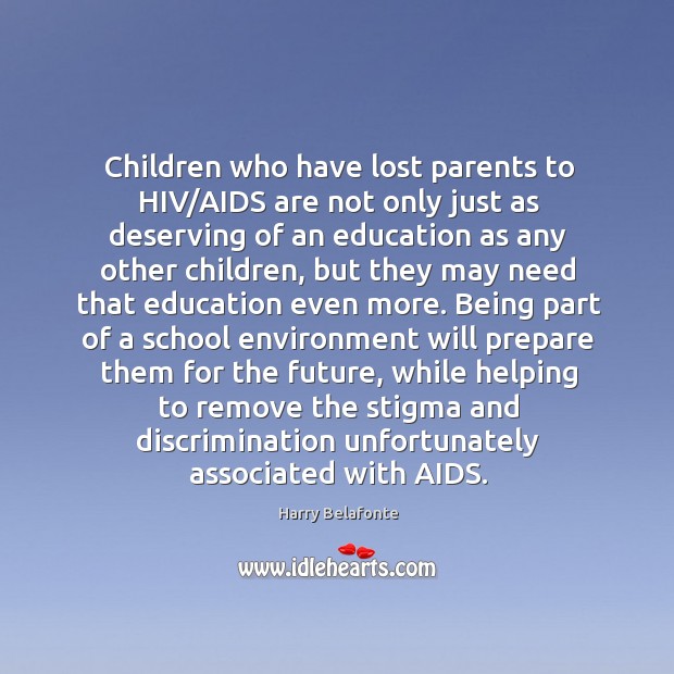 Children who have lost parents to HIV/AIDS are not only just Harry Belafonte Picture Quote