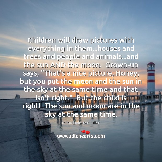 Children will draw pictures with everything in them…houses and trees and Image