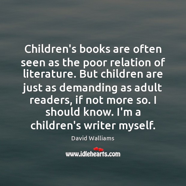 Children’s books are often seen as the poor relation of literature. But Children Quotes Image