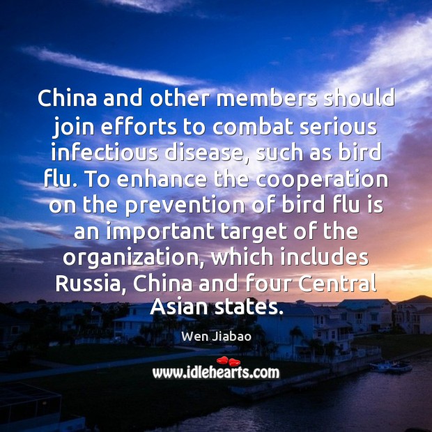 China and other members should join efforts to combat serious infectious disease, Wen Jiabao Picture Quote