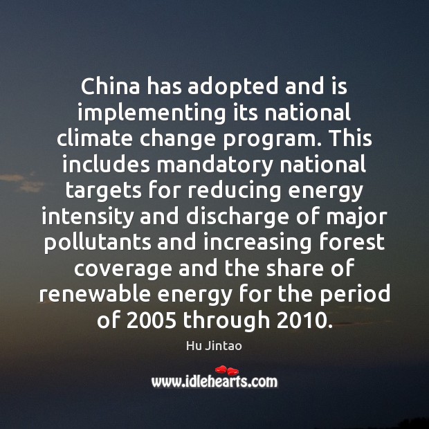 China has adopted and is implementing its national climate change program. This Hu Jintao Picture Quote