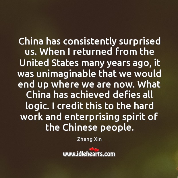 China has consistently surprised us. When I returned from the United States Logic Quotes Image