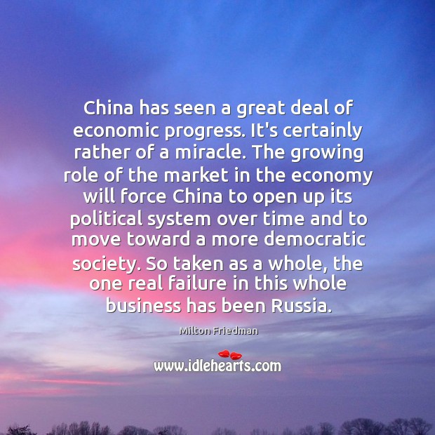 China has seen a great deal of economic progress. It’s certainly rather Milton Friedman Picture Quote