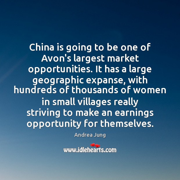 China is going to be one of Avon’s largest market opportunities. It Andrea Jung Picture Quote