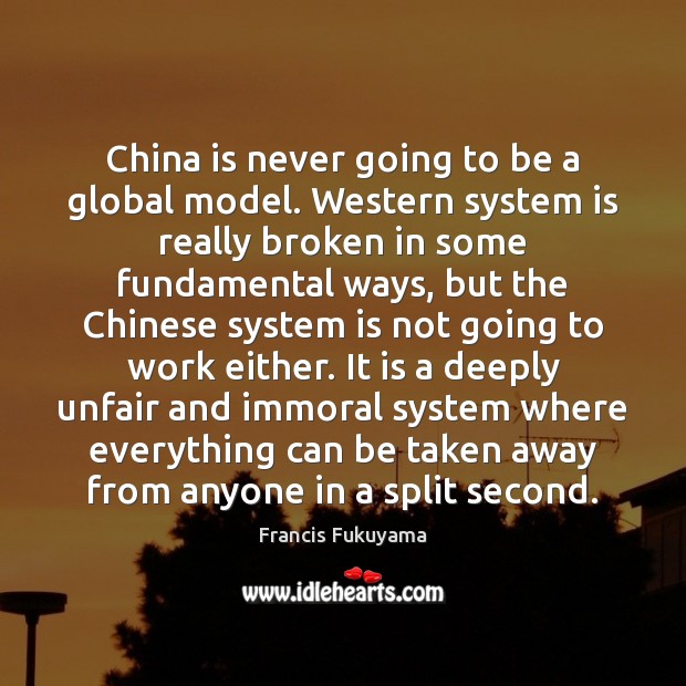 China is never going to be a global model. Western system is Image