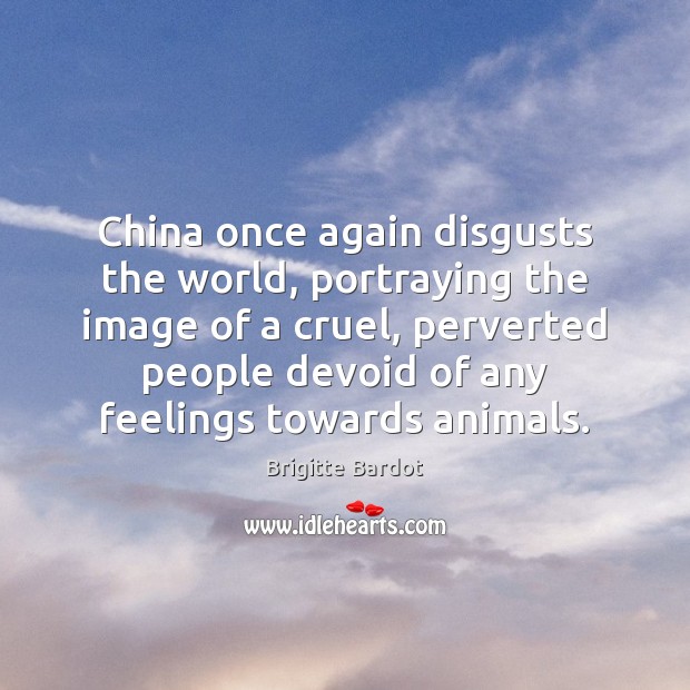 China once again disgusts the world, portraying the image of a cruel, Image