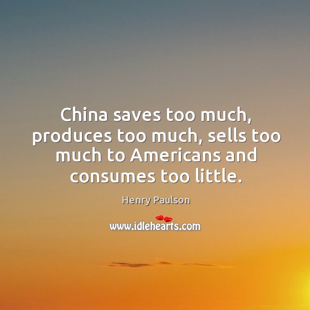 China saves too much, produces too much, sells too much to Americans Image