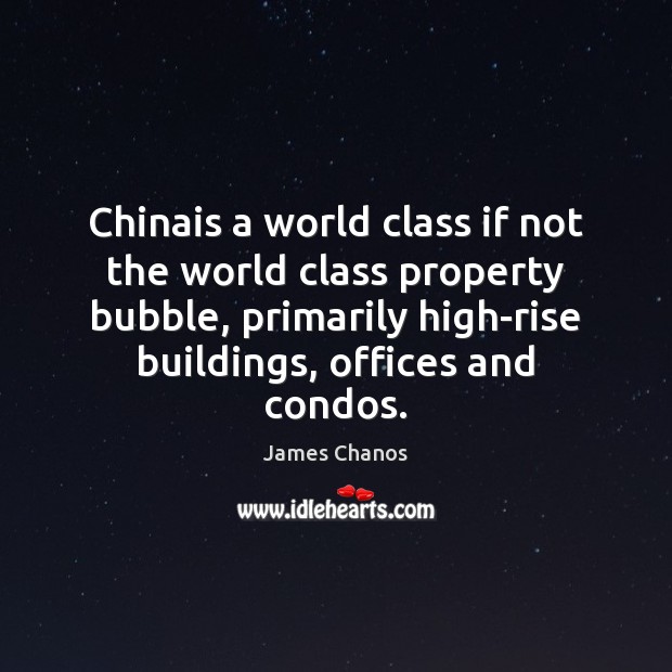 Chinais a world class if not the world class property bubble, primarily Image