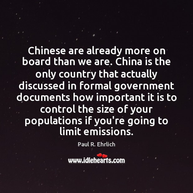 Chinese are already more on board than we are. China is the Paul R. Ehrlich Picture Quote